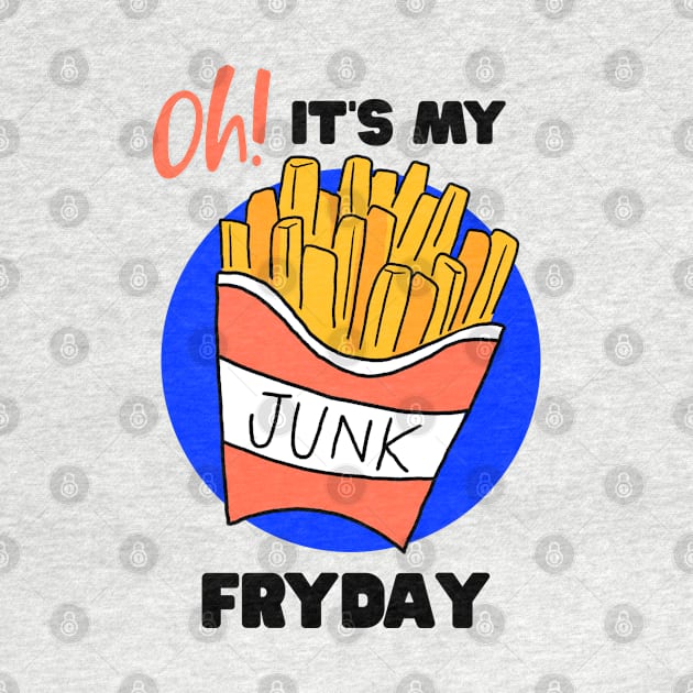 It's my junk Fryday - French Fry by gekilemon